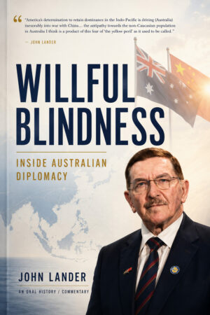 Willful Blindness: Inside Australian Diplomacy